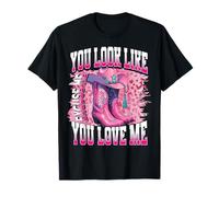 Excuse Me You Look Like You Love Me Western Cowgirl T-Shirt