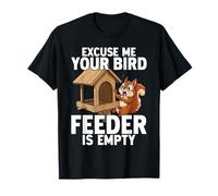 Excuse Me Your Bird Feeder is Empty Funny Squirrel Forest T-Shirt