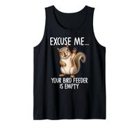 Excuse Me Your Bird Feeder is Empty Funny Squirrel Tank Top