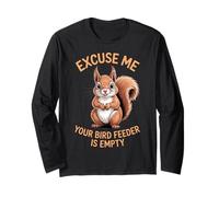 Excuse Me Your Bird Feeder is Empty Squirrel Lover Funny Long Sleeve T-Shirt