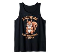 Excuse Me Your Bird Feeder is Empty Squirrel Lover Funny Tank Top
