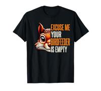 Excuse Me Your Birdfeeder is Empty Squirrel Hunter Gifts T-Shirt