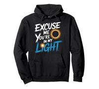 Excuse Me You're In My Light Science Astronomy Nerd - Pullover Hoodie