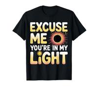 Excuse Me You're in My Light Science Astronomy Nerd - T-Shirt