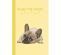 Excuse My French Notebook: Excuse My French Notebook Frenchie Blank Lined Journal