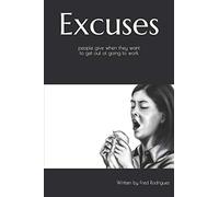 Excuse people give when they want to get out of going to work: Ready made calling out sick excuses