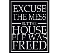 Excuse the mess but the house elf was freed retro shabby chic vintage style picture metal wall plaque sign fridge magnet