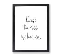Excuse The Mess Typography Quote Framed Print | A2 Black Framed Wall Art | Ready to Hang | Modern Positive Affirmations Picture | Living Room Bedroom Lounge Office