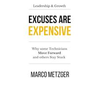 Excuses Are Expensive: Why Some Technicians Move Forward and Others Stay Stuck