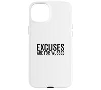 Excuses Are For Wusses Motivational Quote Case for iPhone 15 Plus
