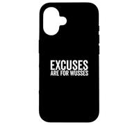 Excuses Are For Wusses Motivational Quote Case for iPhone 16
