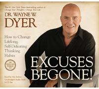 Excuses Begone! 8-CD: How to Change Lifelong, Self-Defeating Thinking Habits by Dyer Dr., Dr. Wayne W. (2009) Audio CD