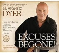 Excuses Begone!: How to Change Lifelong, Self-Defeating Thinking Habits