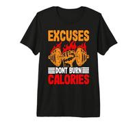 Excuses Dont Burn Calories Motivational Gym Premium T-Shirt