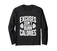 Excuses Don't Burn Calories Motivational Workout Long Sleeve T-Shirt
