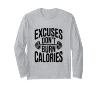 Excuses Don't Burn Calories Motivational Workout Long Sleeve T-Shirt