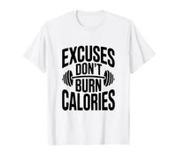 Excuses Don't Burn Calories Motivational Workout T-Shirt