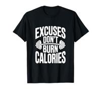 Excuses Don't Burn Calories Motivational Workout T-Shirt