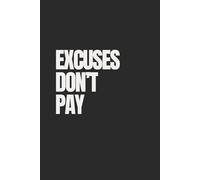 Excuses Don't Pay | Self-Discovery & Motivational Journal | 120 Lined pages
