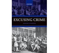 Excusing Crime (Oxford Monographs on Criminal Law and Justice)