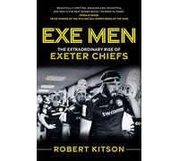 Exe Men: The Extraordinary Rise of the Exeter Chiefs (New in Paperback)