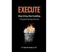 EXECUTE - Stop hiring. Start building. The Fastest Startups Don't Hire.