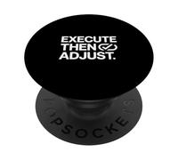 Execute Then Adjust Startup Founder Mindset PopSockets Adhesive PopGrip
