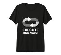 Execute Then Adjust Startup Founder Mindset Premium T-Shirt