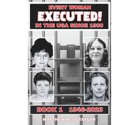 EXECUTED!: Every Woman Executed In The USA Since 1900