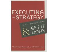 Executing Your Strategy: How to Break It Down and Get It Down