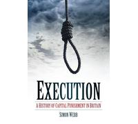 Execution: A History Of Capital Punishment In Britain