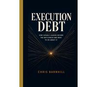Execution Debt: How Capable Leaders Become the Bottleneck and What to Do About It
