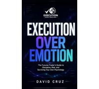 Execution Over Emotion: The Futures Trader’s Guide to Discipline, Risk, and Surviving Your Own Psychology