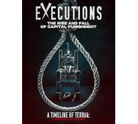 Executions - The Rise and Fall of Capital Punishment