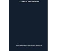 Executive Administrator: Journal, Notes, Ideas, Actions, Priorities, Checklists, Log | Tool for Daily Goal Setting Tracker | Time Management | ... | Project Office Book Gifts for Meetings