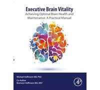 Executive Brain Vitality: Achieving Optimal Brain Health and Maintenance: A Practical Manual (Clinical and Medical Innovation)