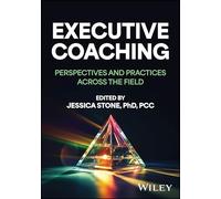 Executive Coaching: Perspectives and Practices Across the Field