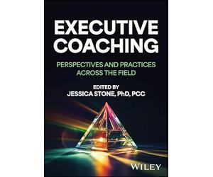 Executive Coaching: Perspectives and Practices Across the Field