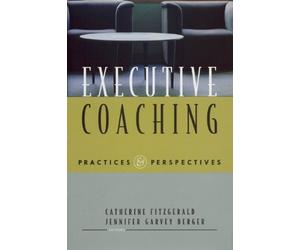 Executive Coaching: Practices and Perspectives