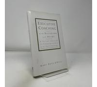 Executive Coaching with Backbone and Heart: A Systems Approach to Engaging Leaders with Their Challenges (Jossey Bass Business & Management Series)
