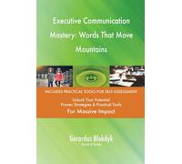 Executive Communication Mastery: Words That Move Mountains