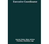 Executive Coordinator: Journal, Notes, Ideas, Actions, Priorities, Checklists, Log | Tool for Daily Goal Setting Tracker | Time Management | ... | Project Office Book Gifts for Meetings