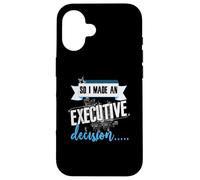 Executive Decision Funny Life and Work Quote Case for iPhone 16