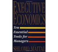 Executive Economics: Ten Essential Tools for Managers
