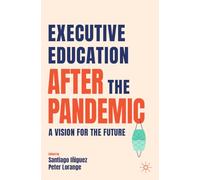 Executive Education after the Pandemic: A Vision for the Future
