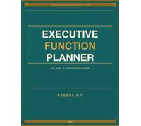 Executive Function Planner: Your Complete System for Organization, Focus & Time Management
