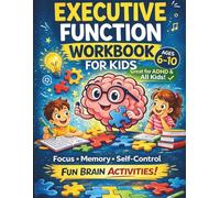 Executive Function Workbook for Kids Ages 6-10: Fun Brain Training Activities to Improve Focus, Memory, and Self-Control - Ideal for ADHD Support and Learning Development („Brain Skills for Kids”)