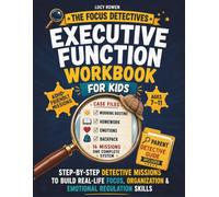 Executive Function Workbook for Kids: Step-by-Step Detective Missions to Build Real-Life Focus, Organization, and Emotional Regulation Skills (Life Skills Detectives Workbooks)