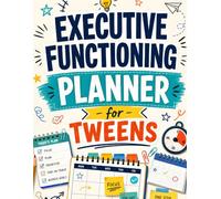 Executive Functioning Planner for Tweens: ADHD-Friendly Tools for Time Blindness, Task Initiation, Homework Planning, Backpack Organization, and Focus for Ages 10-12