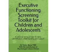 Executive Functioning Screening Toolkit for Children and Adolescents: A practical bilingual tool for early identification, understanding and support (Psychologist’s Playbook)